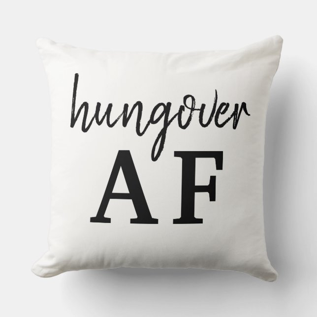 Funny Black Typography Hungover AF Throw Pillow (Front)