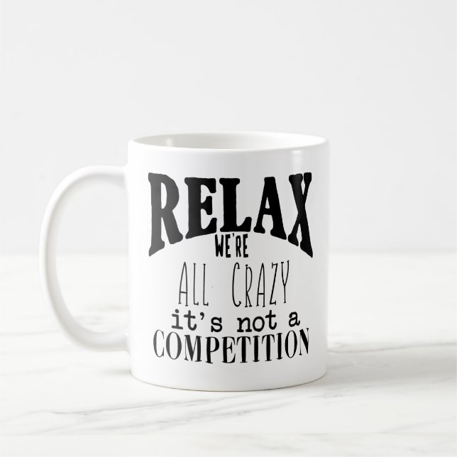 Funny Black White Text Relax We're All Crazy Coffee Mug (Left)