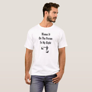 Funny Blame It On The Person To My Right - Image T-Shirt