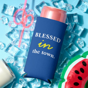 Funny "Blessed In The Town. Blessed All Around."  Seltzer Can Cooler