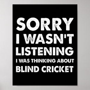 Funny Blind-cricket Sorry I Wasn't Listening Blind Poster