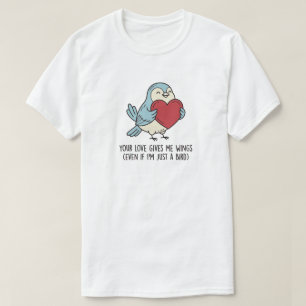 Funny Blue Bird Love Quote T-Shirt