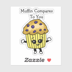 Funny Blueberry Muffin Pun, Muffin Compares To You