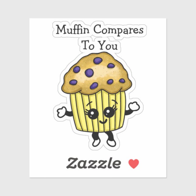 Funny Blueberry Muffin Pun, Muffin Compares To You (Sheet)
