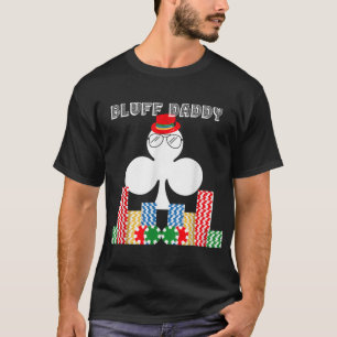 Funny Bluff Daddy Poker Casino Game Texas T-Shirt