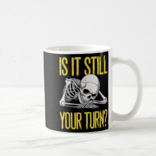 Funny Board Game Card Is It Still Your Turn Game N Coffee Mug