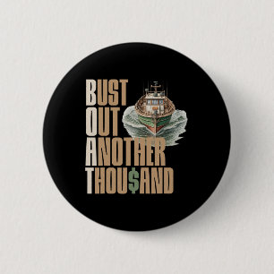 Funny Boat Bust Out Another Thousand Boat Definiti 2 Inch Round Button