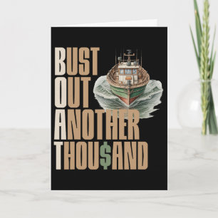 Funny Boat Bust Out Another Thousand Boat Definiti Card