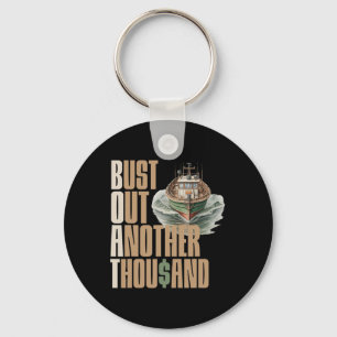 Funny Boat Bust Out Another Thousand Boat Definiti Keychain