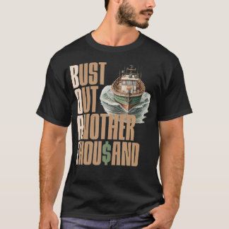 Funny Boat Bust Out Another Thousand Boat Definiti T-Shirt