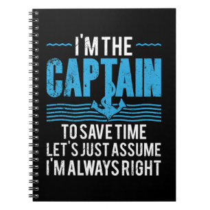 Funny Boat Captain Assume I'm Always Right Notebook