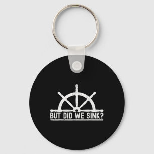 Funny Boat Pun Sailing But Did We Sink Boating Lov Keychain