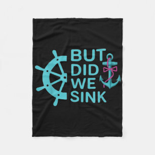 Funny Boat Trip Quote But Did We Sink Cruise Wear Fleece Blanket