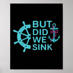 Funny Boat Trip Quote But Did We Sink Cruise Wear  Poster