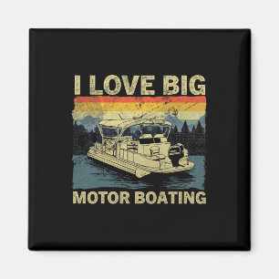 Funny Boater I Love Big Motor Boating Motorboating Magnet