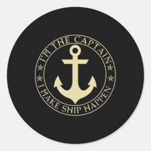 Funny Boater I'm The Captain I Make Ship Happen Bo Classic Round Sticker