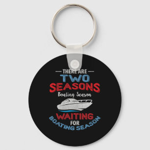 Funny Boater Quote - Two Seasons Of Keychain