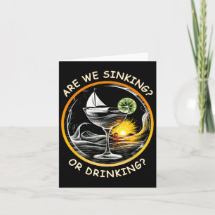 Funny Boating Are We Sinking Or Drinking Nautical Card