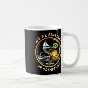 Funny Boating Are We Sinking Or Drinking Nautical  Coffee Mug