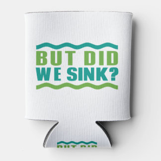 Funny Boating: But Did We Sink: Boat Owner Humour Can Cooler