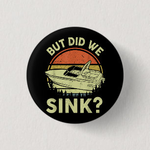 Funny Boating But Did We Sink Men Women Motor Boat 1 Inch Round Button