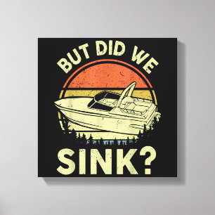 Funny Boating But Did We Sink Men Women Motor Boat Canvas Print