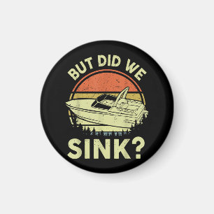 Funny Boating But Did We Sink Men Women Motor Boat Magnet