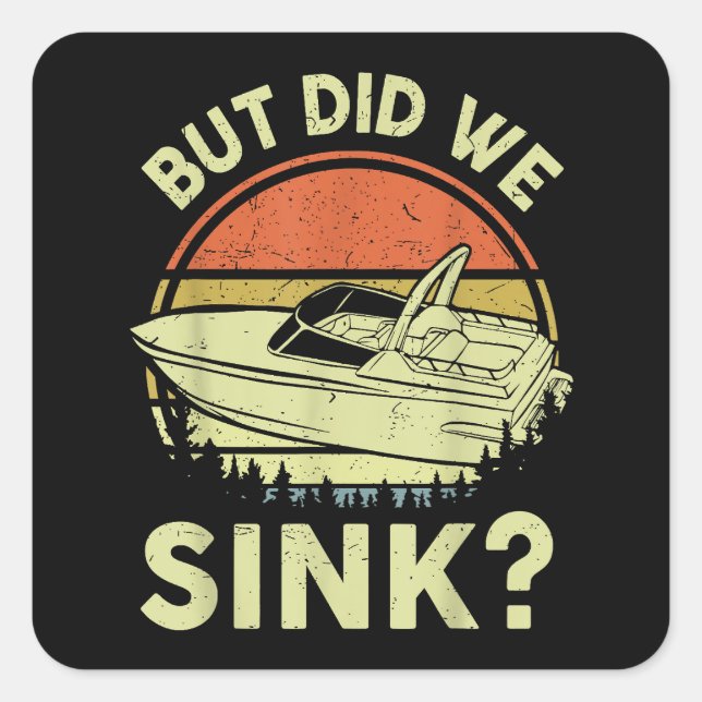 Funny Boating But Did We Sink Men Women Motor Boat Square Sticker (Front)