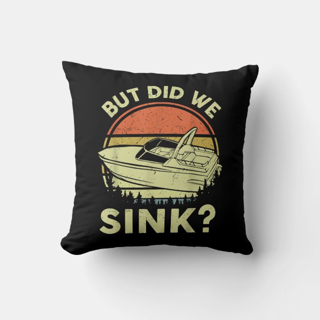 Funny Boating But Did We Sink Men Women Motor Boat Throw Pillow (Front)