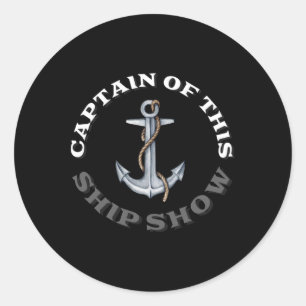 Funny Boating - Captain Of This Ship Show  Classic Round Sticker