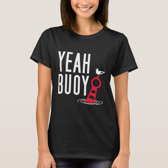 Funny Boating Pun Yeah Buoy Harbour Cruise Tee  (Front)