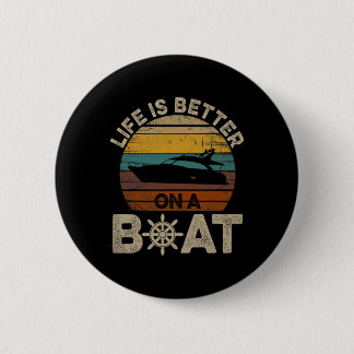 Funny Boating Retro Gifts Life Is Better On A Boat 2 Inch Round Button