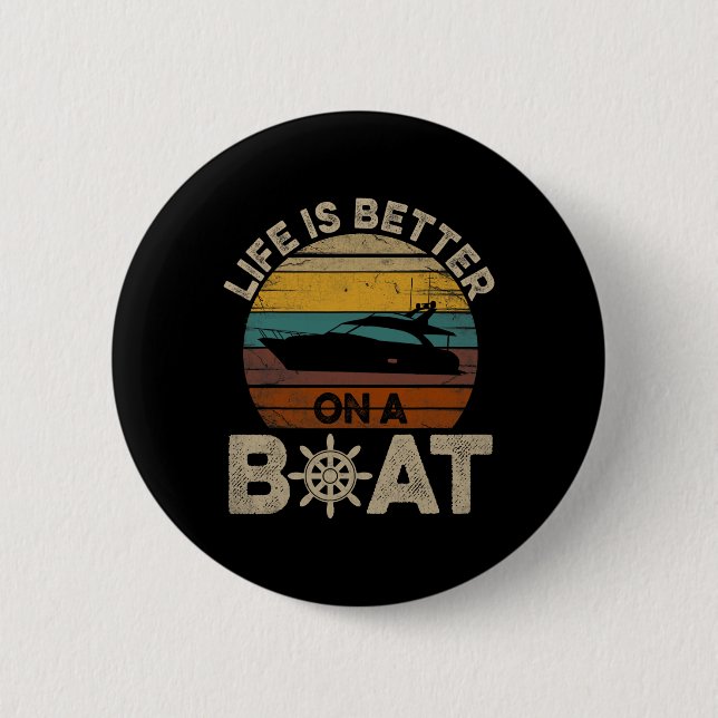 Funny Boating Retro Gifts Life Is Better On A Boat 2 Inch Round Button (Front)