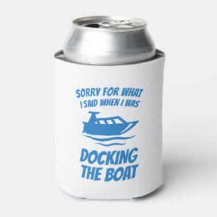 Funny Boating - Sorry For What I Said Docking Boat Can Cooler