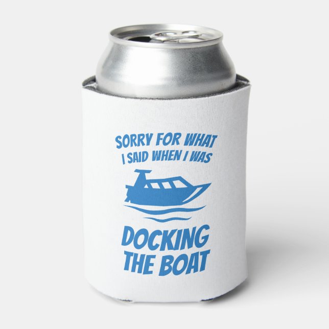 Funny Boating - Sorry For What I Said Docking Boat Can Cooler (Can Front)