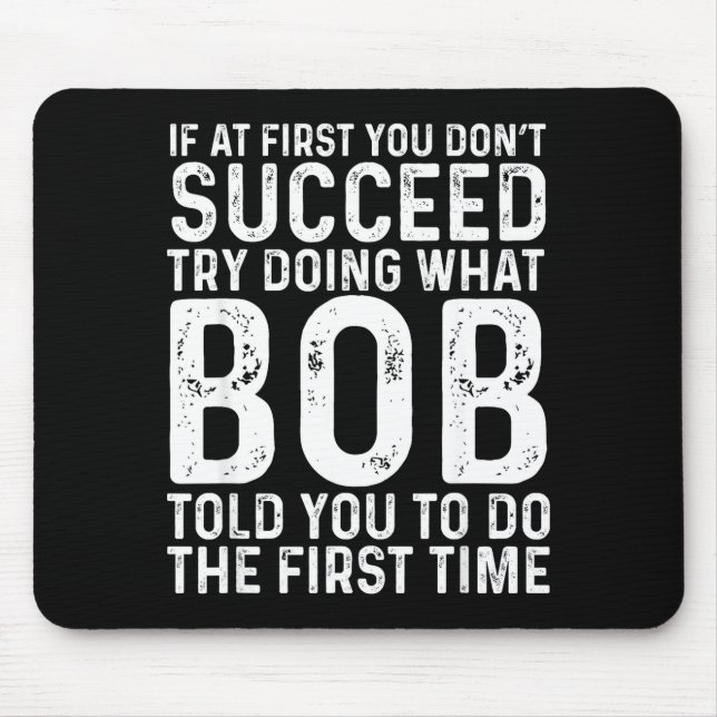 Funny Bob If At First You Don't Succeed Father's D Mouse Pad (Front)