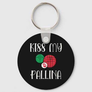 Funny Bocce Ll Kiss My Pallina Lawn Bowilng  Keychain