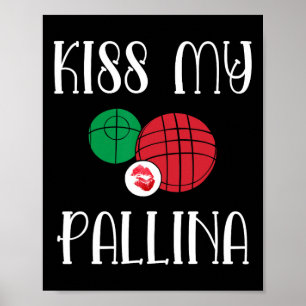 Funny Bocce Ll Kiss My Pallina Lawn Bowilng  Poster