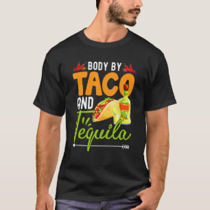Funny Body By Tacos And Tequila Mexican Cinco De M T-Shirt