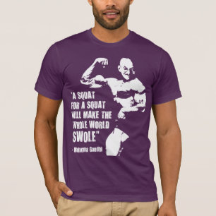 Funny Bodybuilding Lifting Gym Quote, Gandhi Squat T-Shirt