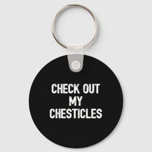 Funny Bodybuilding Shirt Check Out My Chesticles G Keychain