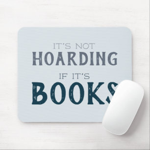 Funny Book Lover "Not Hoarding if it's Books" Blue Mouse Pad