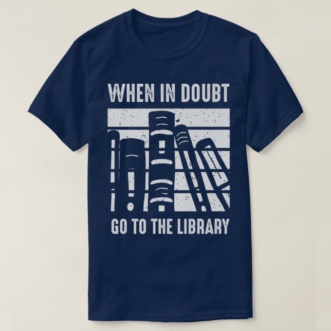 Funny Book Lover When In Doubt Go To The Library51 T-Shirt (Design Front)