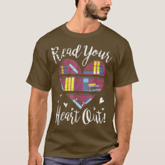 funny book lovers gifts read your heart out T-Shirt