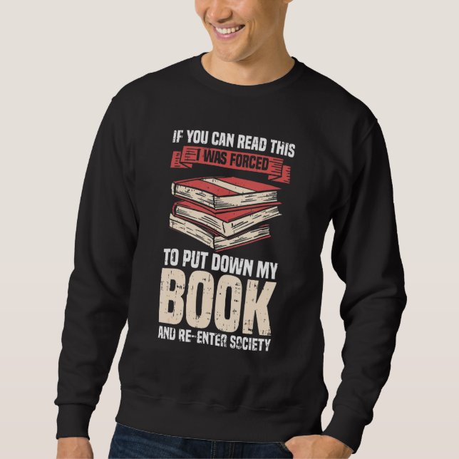 Funny Book Reader If You Can Read This I Put Down  Sweatshirt (Front)