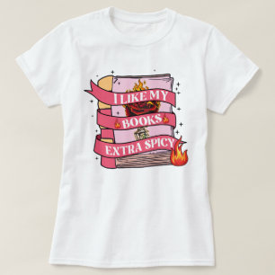 Funny Bookish I Like My Books Extra Spicy T-Shirt