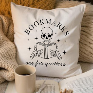 Funny Bookmarks Are For Quitters Bookish Throw Pillow