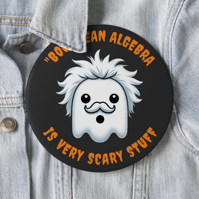 Funny Boolean Algebra is Very Scary Stuff 6 Inch Round Button (In Situ)