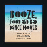 Funny Booze Food Bad Dance Moves Beach Wedding Magnet<br><div class="desc">Beach wedding favour magnets in a "Booze,  food and bad dance moves" design. Customize with your names,  wedding date and location. Can be used as a save the date or a wedding favour. Visit our store to see coordinating products in this design.</div>