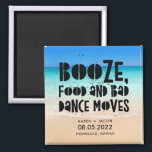 Funny Booze Food Bad Dance Moves Beach Wedding Magnet<br><div class="desc">Beach wedding favour magnets in a "Booze,  food and bad dance moves" design. Customize with your names,  wedding date and location. Can be used as a save the date or a wedding favour. Visit our store to see coordinating products in this design.</div>